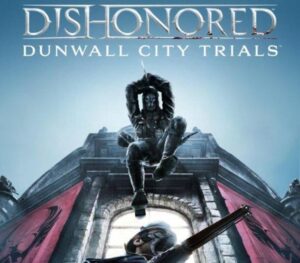 Dishonored - Dunwall City Trials DLC PC Steam CD Key