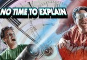 No Time to Explain Steam CD Key