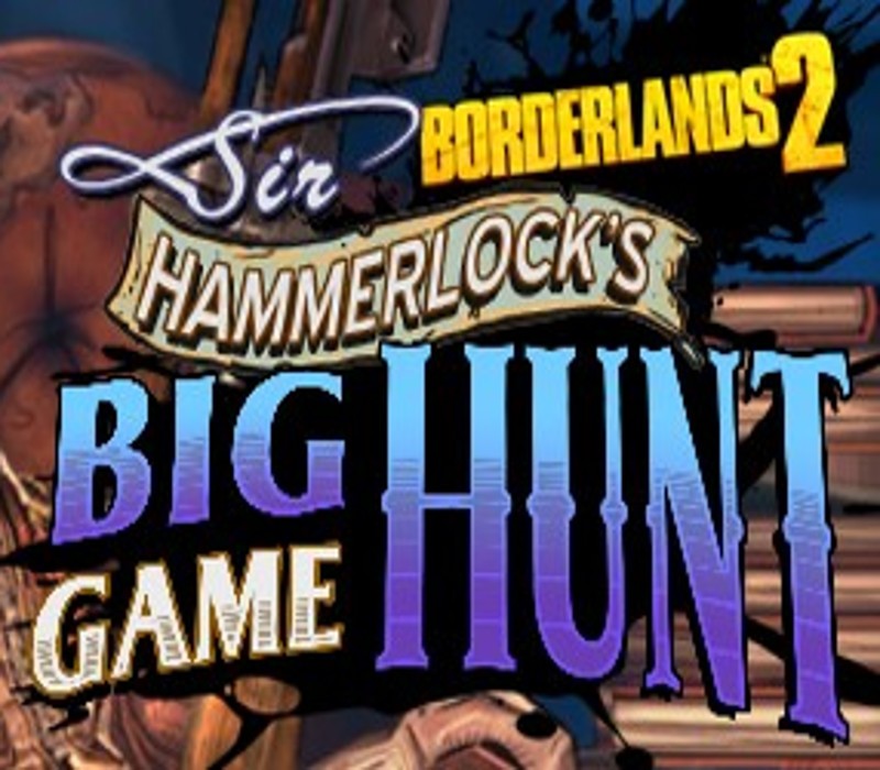 Borderlands 2: Sir Hammerlock’s Big Game Hunt DLC Steam CD Key